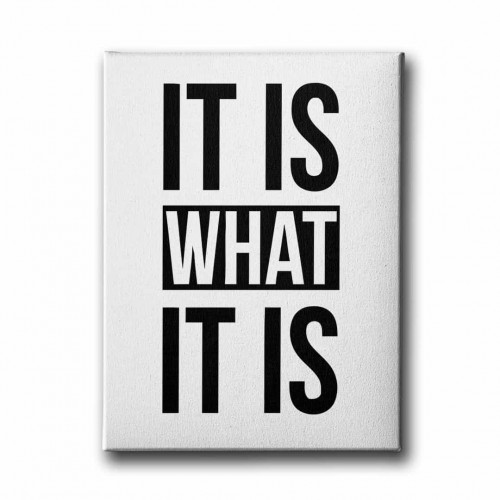 It Is What It Is Canvas Tablo It Is What It Is Canvas Tablo