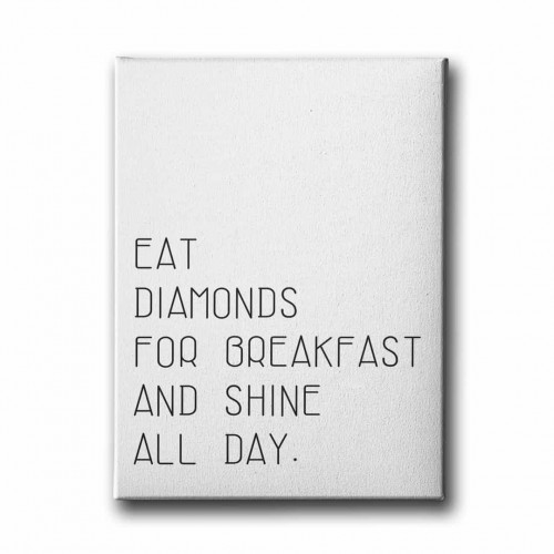 Eat Dıamonds For Breakfast And Shıne All Day Canvas Tablo 