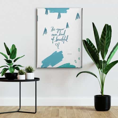 Be Your Own Kind Of  Beautiful Canvas Tablo 
